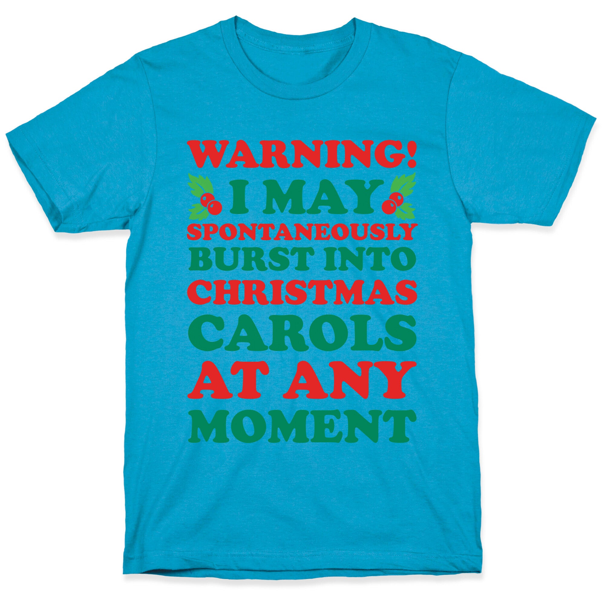 Warning! I May Spontaneously Burst Into Christmas Carols At Any Moment Unisex Triblend Tee